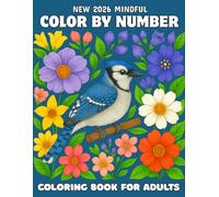 New 2026 Mindful Color By Number Coloring Book for Adults: Peaceful and Calming Large Print Color By Number Coloring Book Featuring Mindful Patterns, ... and Animals for Relaxation and Focus