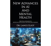 New Advances In AI And Mental Health: Practical Advances In Artificial Intelligence And Machine Learning