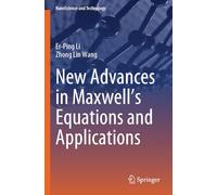 New Advances in Maxwell’s Equations and Applications (NanoScience and Technology)