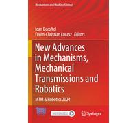 New Advances in Mechanisms, Mechanical Transmissions and Robotics: MTM & Robotics 2024 (Mechanisms and Machine Science)