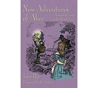 New Adventures of Alice: A Sequel to Lewis Carroll's Wonderland