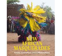New African Masquerades: Artistic Innovations and Collaborations