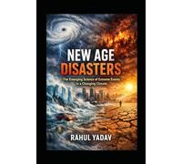 New Age Disasters: The Emerging Science of Extreme Events in a Changing Climate