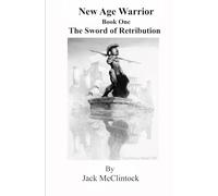 New Age Warrior: Book I: The Sword of Retribution