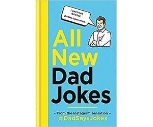 New All New Dad Jokes The Perfect Gift From The Instagram Sensation DadSaysJoke