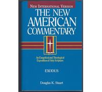 New American Commentary - NIV - Exodus: An Exegetical and Theological Exposition of Holy Scripture: 02 (New American Commentary Old Testament)