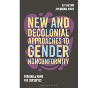 New and Decolonial Approaches to Gender Nonconformity: Forging a Home for Ourselves