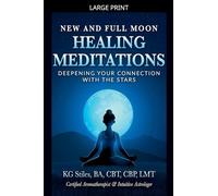 New and Full Moon Healing Meditations Deepening Your Connection with the Stars (Healing & Manifesting Meditations)