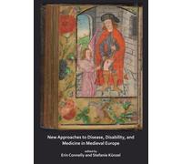 New Approaches to Disease, Disability and Medicine in Medieval Europe
