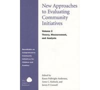 New Approaches to Evaluating Community Initiatives: Theory, Measurement and Analysis v. 2: Theory, Measurement, and Analysis