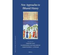 New Approaches to Ilkhanid History: 39 (Brill's Inner Asian Library)