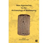 New Approaches to the Archaeology of Beekeeping