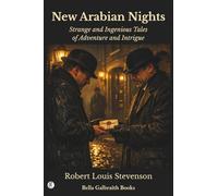 New Arabian Nights: Strange and Ingenious Tales of Adventure and Intrigue