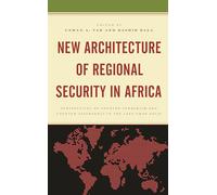 New Architecture of Regional Security in Africa: Perspectives on Counter-Terrorism and Counter-Insurgency in the Lake Chad Basin