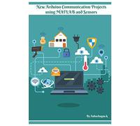 New Arduino Communication Projects using MATLAB and Sensors: Simple technical approach