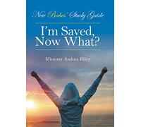 New Babes' Study Guide: I'm Saved, Now What?