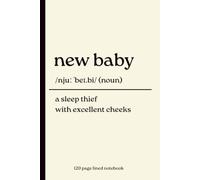 New Baby notebook: A Sleep Thief with Excellent Cheeks: Funny 120 Page Lined journal for New Parents | Cute Baby Shower Gift for Mum, Dad, Newborn Memories, Notes and Everyday Thoughts