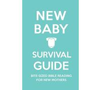 New Baby Survival Guide: Bite-sized Bible reading for new mothers