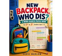 New Backpack, Who Dis?: A 2nd & 3rd Grade Word Search Puzzle Book with 40 Themed Puzzles for Young Puzzlers, Ages 7-9 (The Back to School Collection)