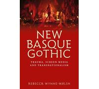 New Basque Gothic: Trauma, Screen Media and Transnationalism