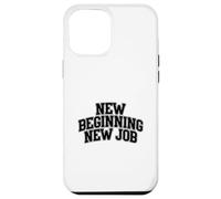 New Beginning New Job Case for iPhone 12 Pro Max