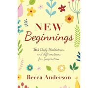 New Beginnings: 365 Daily Meditations and Affirmations for Inspiration (Becca's Prayers)
