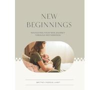 New Beginnings: Navigating your New Motherhood Journey
