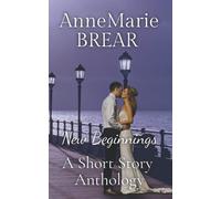 New Beginnings: Romantic Short Story Anthology