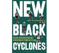 New Black Cyclones : Racism, Representation and Revolutions of Power in Cycling