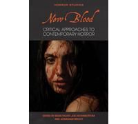 New Blood: Critical Approaches to Contemporary Horror (Horror Studies)