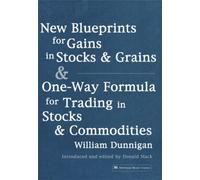 New Blueprints for Gains in Stocks and Grains & One-Way Formula for Trading in Stocks & Commodities