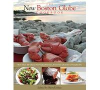 New Boston Globe Cookbook: More Than 200 Classic New England Recipes, from Clam Chowder to Pumpkin Pie