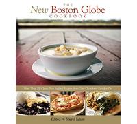 New Boston Globe Cookbook: More Than 200 Classic New England Recipes, From Clam Chowder To Pumpkin Pie