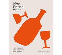New British Wine: New Makers, New Flavours, New Ethos