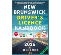 New Brunswick Driver’s Licence Handbook: Your Complete Guide to Canadian Driving Rules, Road Tests, and Driver’s Licence Requirements with Updated ... RYDER'S ULTIMATE DRIVER'S LICENSE HANDBOOK)