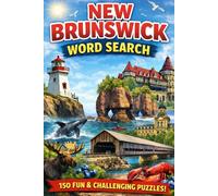 New Brunswick Word Search: 150 Word Search Puzzles exploring New Brunswick’s Coastal Wonders, Landmarks, and Natural Beauty (Canadian Tourist Attractions Word Search)