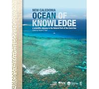New Caledonia, ocean of knowledge: A scientific odyssey in the Natural Park of the Coral Sea - Published by IRD Éditions/Punc