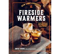 New Camp Cookbook – Fireside Warmers: Drinks, Sweets & Shareables to Enjoy around the Fire