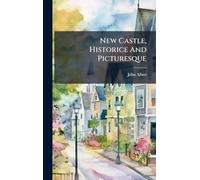 New Castle, Historice And Picturesque