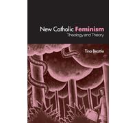 New Catholic Feminism: Theology and Theory: Theology, Gender Theory and Dialogue