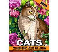 New Cats Coloring Book Adults Relaxation: An Adult Coloring Book Stress Relieving Amazing 53+ Cat Relaxation 110 Page for Adults and All Ages.(Mandala Animals Coloring Books)