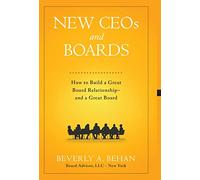 New Ceo's and Boards: How to Build a Great Board Relationship--and a Great Board
