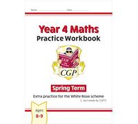 New CGP KS2 Maths Workbook - Year 4 Spring Term (extra practice for the White Rose scheme) (CGP Maths Mastery)