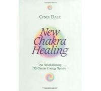 New Chakra Healing: The Revolutionary 32-Center Energy System (Llewellyn's Whole Life Series)