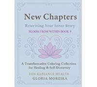 New Chapters: Rewriting Your Story (Bloom From Within: A Transformative Coloring Collection for Healing & Self-Discovery)