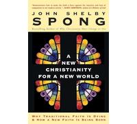 NEW CHRSTNTY FOR NEW WORLD: Why Traditional Faith Is Dying & How a New Faith Is Being Born