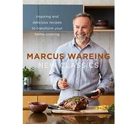 New Classics: Inspiring and delicious recipes to transform your home cooking