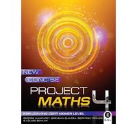 New Concise Project Maths 4: for Leaving Certificate Higher Level for 2014 Exam Onwards