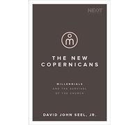 The New Copernicans: Millennials and the Survival of the Church
