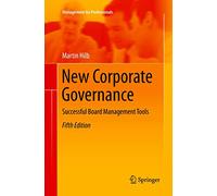 New Corporate Governance – Successful Board Management Tools (Management for Professionals)